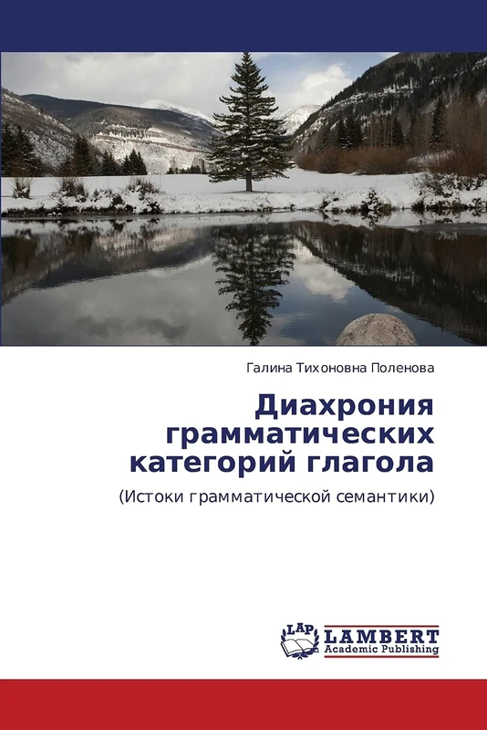 Diakhroniya grammaticheskikh kategoriy glagola: (Istoki grammaticheskoy semantiki)