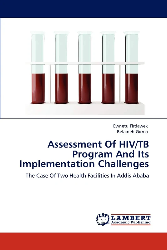 Assessment Of HIV/TB Program And Its Implementation Challenges: The Case Of Two Health Facilities In Addis Ababa