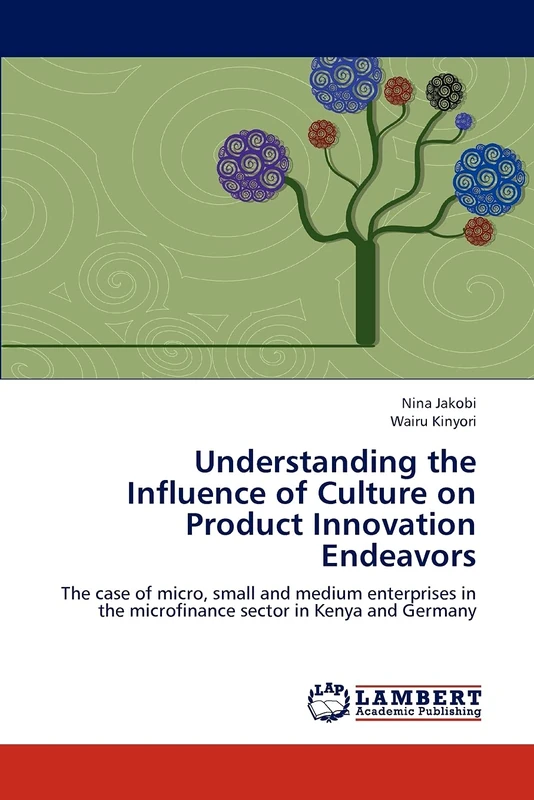 Understanding the Influence of Culture on Product Innovation Endeavors: The case of micro, small and medium enterprises in the microfinance sector in Kenya and Germany