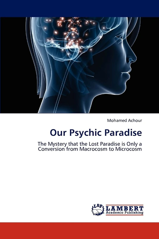 Our Psychic Paradise: The Mystery that the Lost Paradise is Only a Conversion from Macrocosm to Microcosm - Image 1