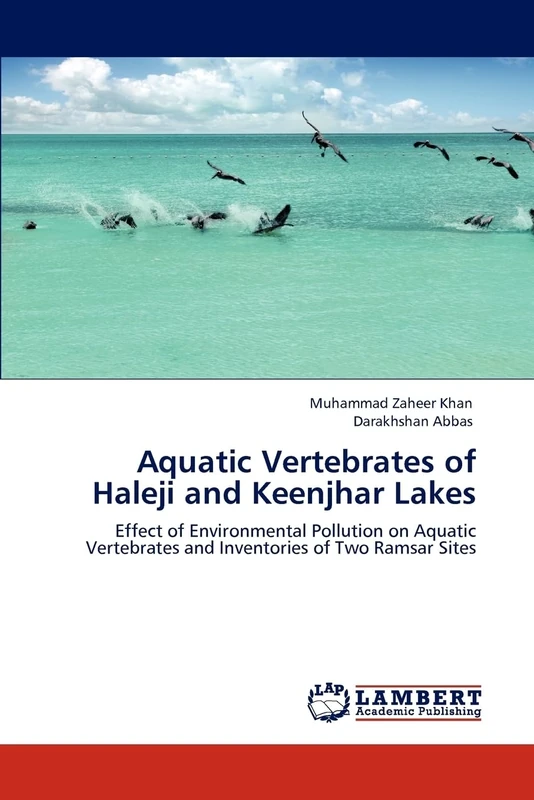 Aquatic Vertebrates of Haleji and Keenjhar Lakes: Effect of Environmental Pollution on Aquatic Vertebrates and Inventories of Two Ramsar Sites
