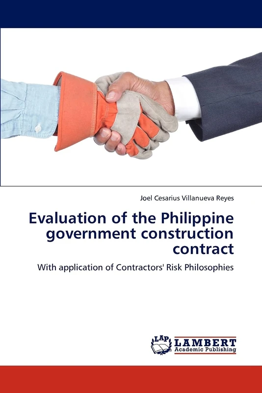 Evaluation of the Philippine government construction contract: With application of Contractors' Risk Philosophies