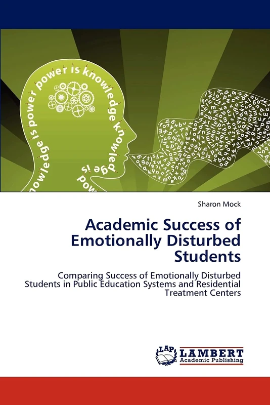 Academic Success of Emotionally Disturbed Students: Comparing Success of Emotionally Disturbed Students in Public Education Systems and Residential Treatment Centers