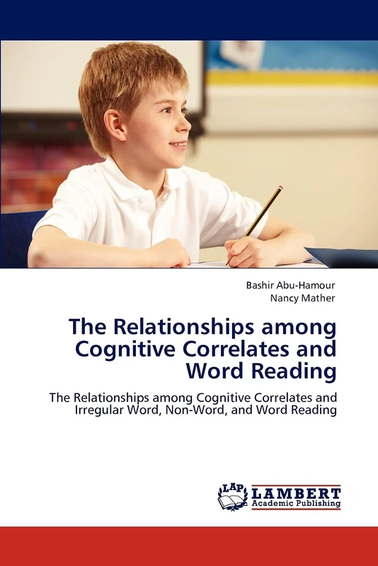 The Relationships among Cognitive Correlates and Word Reading: The Relationships among Cognitive Correlates and Irregular Word, Non-Word, and Word Reading