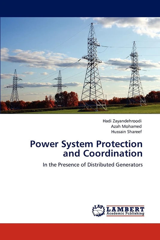 Power System Protection and Coordination: In the Presence of Distributed Generators