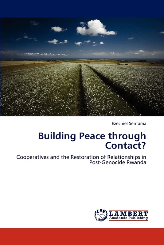 Building Peace through Contact?: Cooperatives and the Restoration of Relationships in Post-Genocide Rwanda