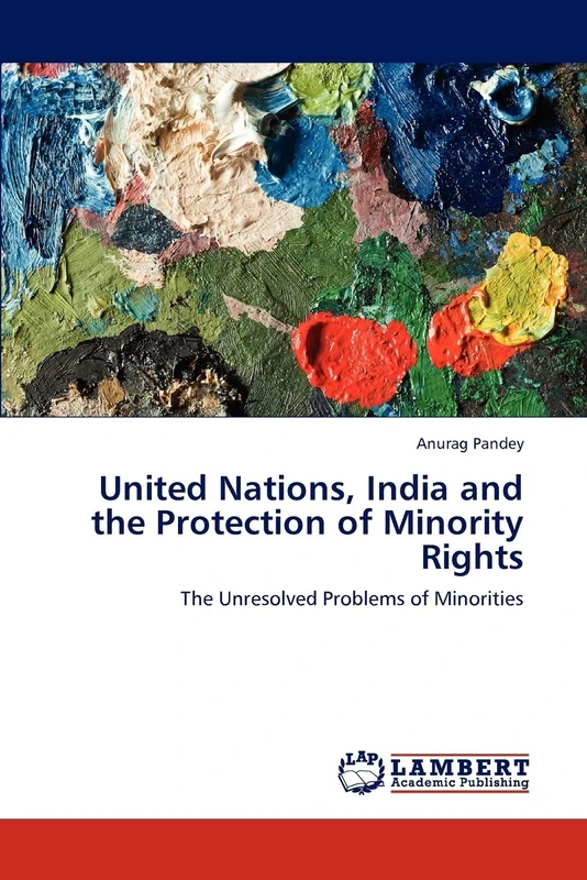 United Nations, India and the Protection of Minority Rights: The Unresolved Problems of Minorities