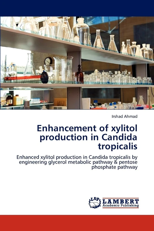 Enhancement of xylitol production in Candida tropicalis: Enhanced xylitol production in Candida tropicalis by engineering glycerol metabolic pathway & pentose phosphate pathway - Image 1