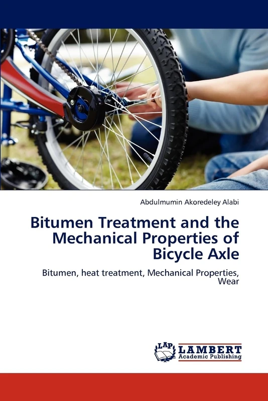 Bitumen Treatment and the Mechanical Properties of Bicycle Axle: Bitumen, heat treatment, Mechanical Properties, Wear