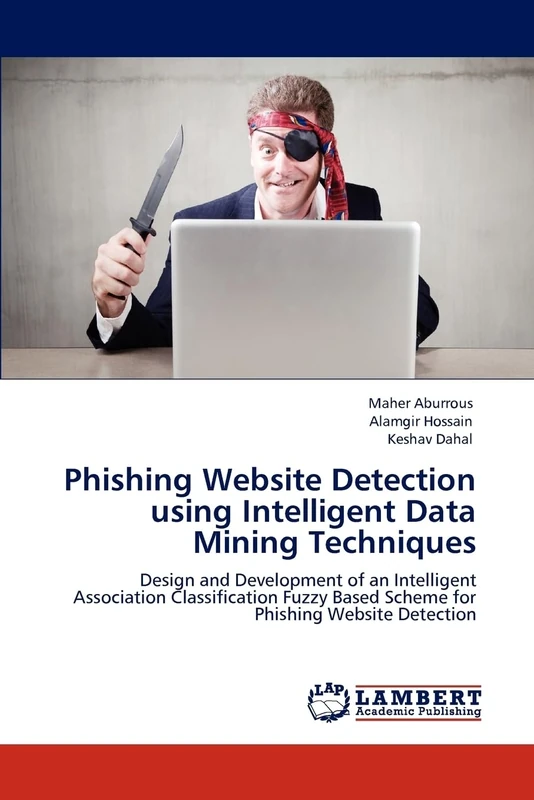 Phishing Website Detection using Intelligent Data Mining Techniques: Design and Development of an Intelligent Association Classification Fuzzy Based Scheme for Phishing Website Detection