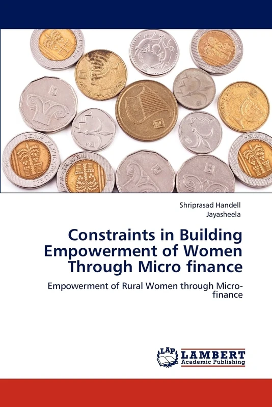 Constraints in Building Empowerment of Women Through Micro finance: Empowerment of Rural Women through Micro-finance