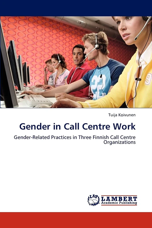 Gender in Call Centre Work: Gender-Related Practices in Three Finnish Call Centre Organizations