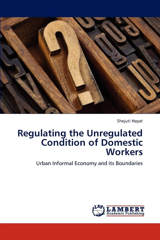 Regulating the Unregulated Condition of Domestic Workers: Urban Informal Economy and its Boundaries