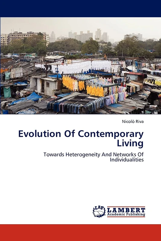 Evolution Of Contemporary Living: Towards Heterogeneity And Networks Of Individualities