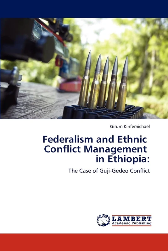 Federalism and Ethnic Conflict Management in Ethiopia:: The Case of Guji-Gedeo Conflict