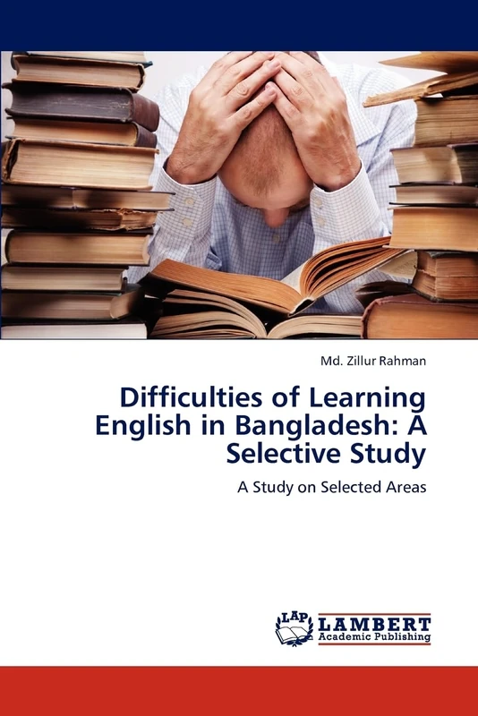 Difficulties of Learning English in Bangladesh: A Selective Study: A Study on Selected Areas