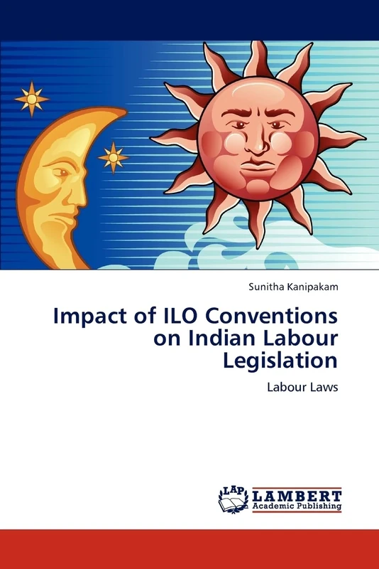 Impact of ILO Conventions on Indian Labour Legislation: Labour Laws