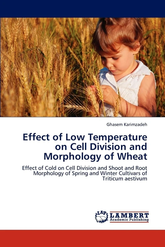 Effect of Low Temperature on Cell Division and Morphology of Wheat: Effect of Cold on Cell Division and Shoot and Root Morphology of Spring and Winter Cultivars of Triticum aestivum
