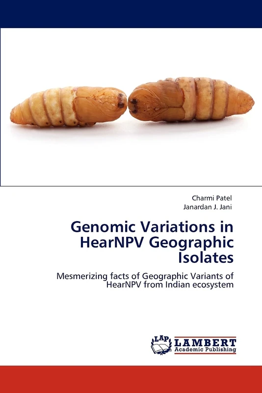 Genomic Variations in HearNPV Geographic Isolates: Mesmerizing facts of Geographic Variants of HearNPV from Indian ecosystem - Image 1