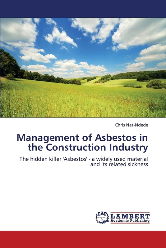 Management of Asbestos in the Construction Industry: The hidden killer 'Asbestos' - a widely used material and its related sickness