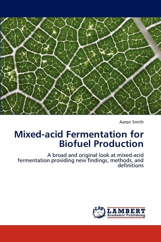 Mixed-acid Fermentation for Biofuel Production: A broad and original look at mixed-acid fermentation providing new findings, methods, and definitions