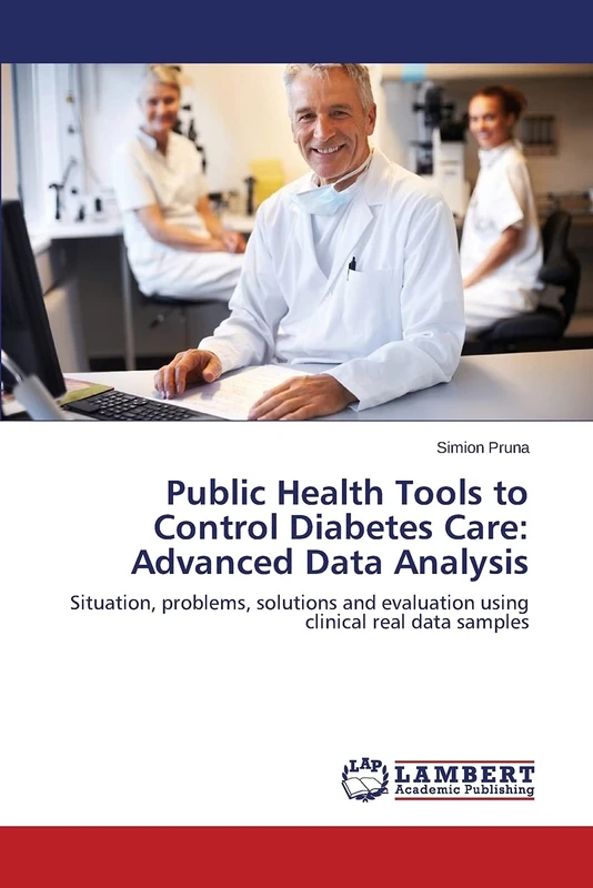 Public Health Tools to Control Diabetes Care: Advanced Data Analysis: Situation, problems, solutions and evaluation using clinical real data samples