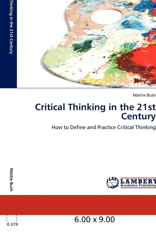 Critical Thinking in the 21st Century: How to Define and Practice Critical Thinking