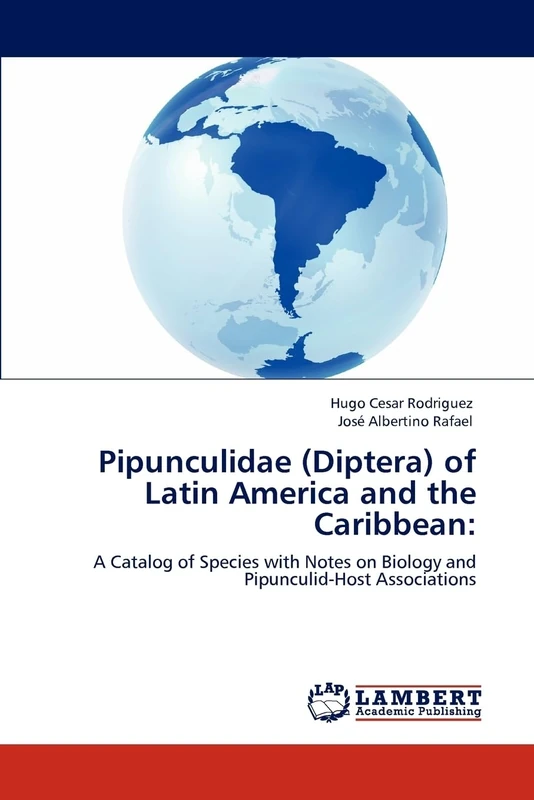 Pipunculidae (Diptera) of Latin America and the Caribbean:: A Catalog of Species with Notes on Biology and Pipunculid-Host Associations