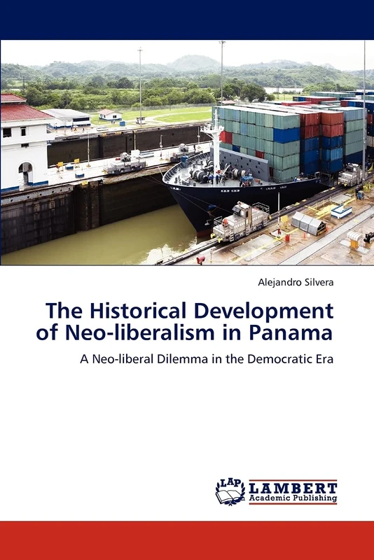 The Historical Development of Neo-liberalism in Panama: A Neo-liberal Dilemma in the Democratic Era - Image 1
