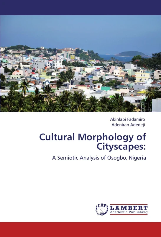 Cultural Morphology of Cityscapes:: A Semiotic Analysis of Osogbo, Nigeria