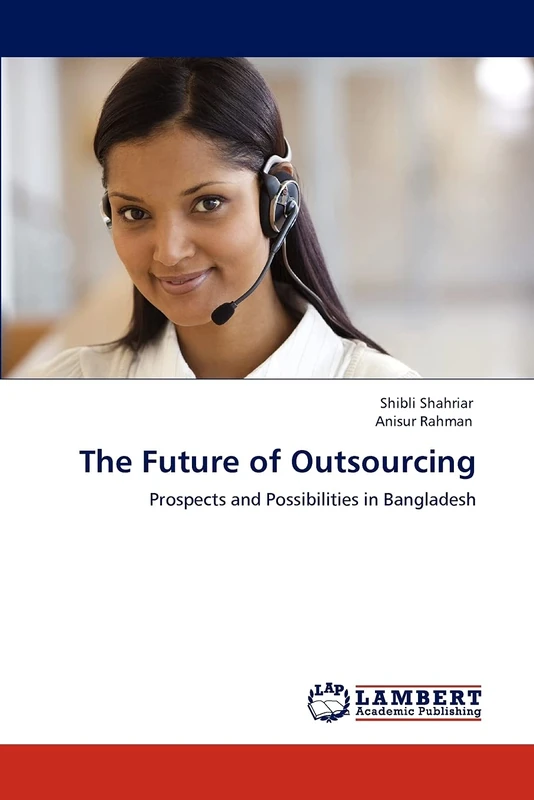 The Future of Outsourcing: Prospects and Possibilities in Bangladesh