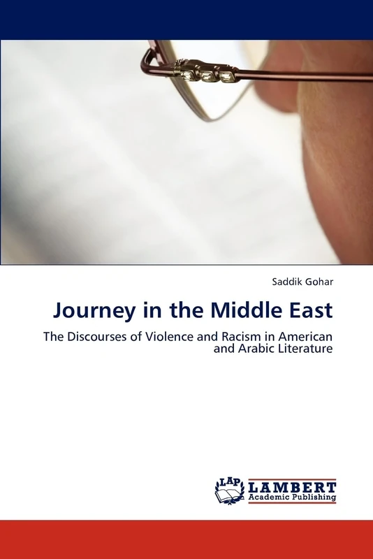 Journey in the Middle East: The Discourses of Violence and Racism in American and Arabic Literature