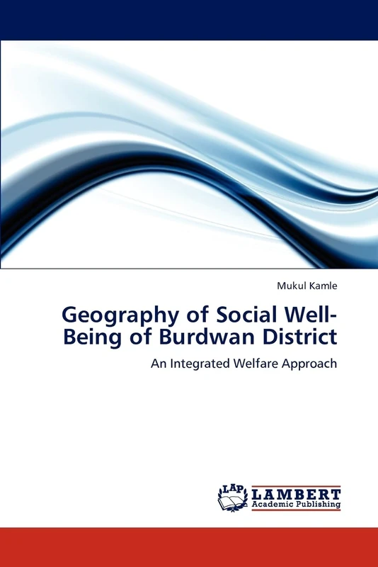 Geography of Social Well-Being of Burdwan District: An Integrated Welfare Approach