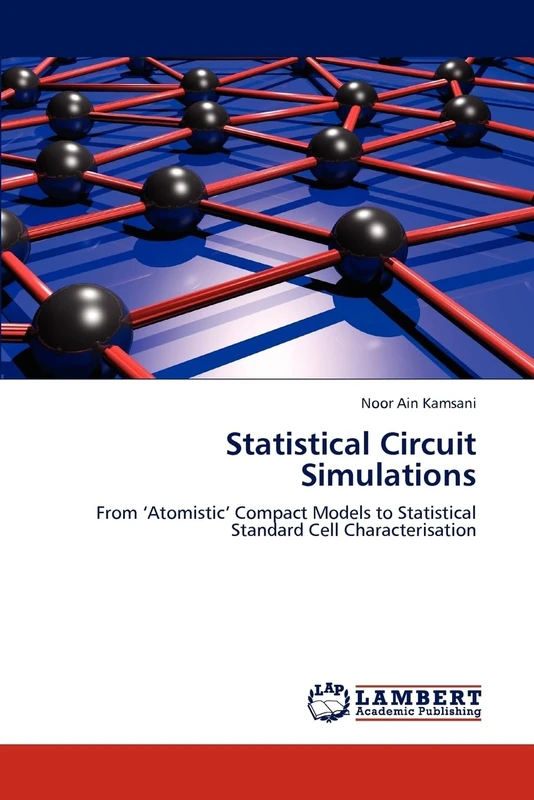 Statistical Circuit Simulations: From ‘Atomistic’ Compact Models to Statistical Standard Cell Characterisation