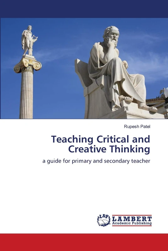 Teaching Critical and Creative Thinking: a guide for primary and secondary teacher