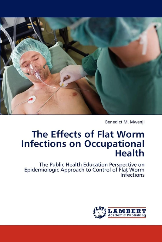 The Effects of Flat Worm Infections on Occupational Health: The Public Health Education Perspective on Epidemiologic Approach to Control of Flat Worm Infections