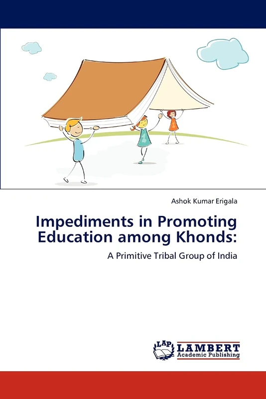 Impediments in Promoting Education among Khonds:: A Primitive Tribal Group of India