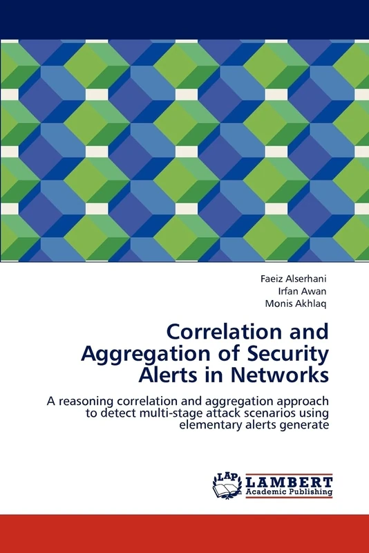 Correlation and Aggregation of Security Alerts in Networks: A reasoning correlation and aggregation approach to detect multi-stage attack scenarios using elementary alerts generate