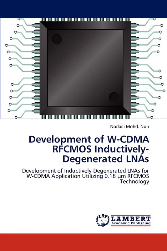 Development of W-CDMA RFCMOS Inductively-Degenerated LNAs: Development of Inductively-Degenerated LNAs for W-CDMA Application Utilizing 0.18 μm RFCMOS Technology