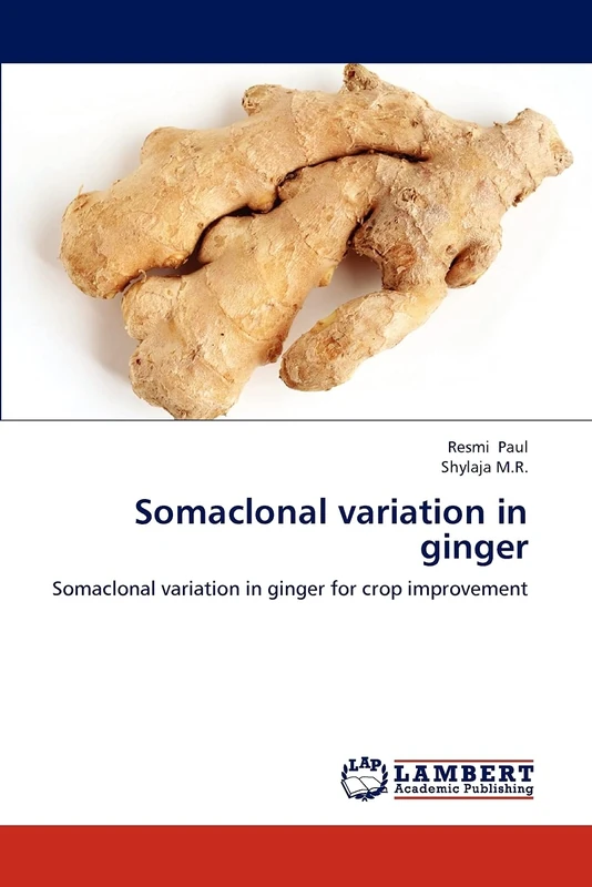 Somaclonal variation in ginger: Somaclonal variation in ginger for crop improvement