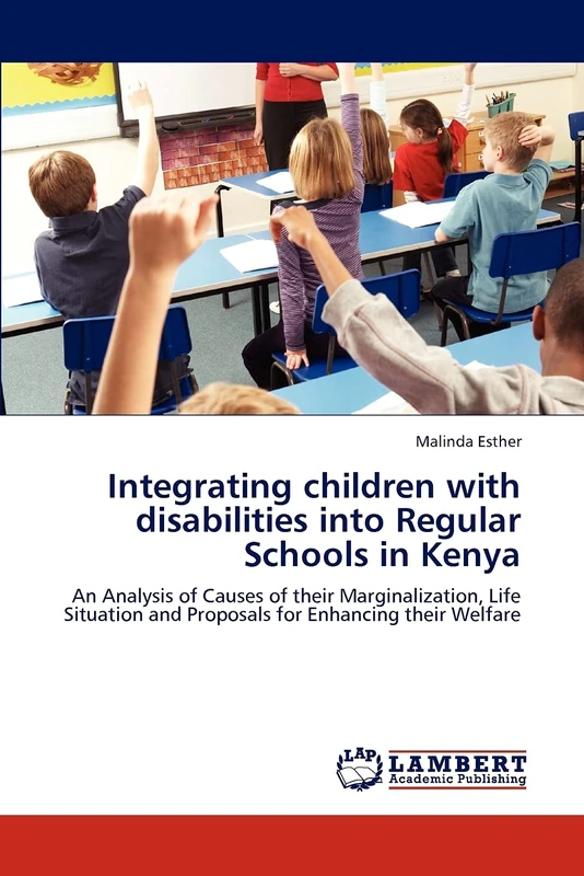 Integrating children with disabilities into Regular Schools in Kenya: An Analysis of Causes of their Marginalization, Life Situation and Proposals for Enhancing their Welfare