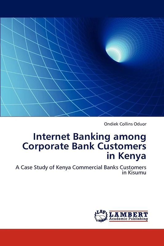 Internet Banking among Corporate Bank Customers in Kenya: A Case Study of Kenya Commercial Banks Customers in Kisumu
