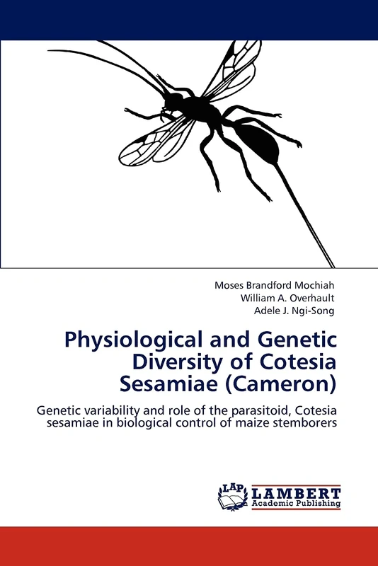 Physiological and Genetic Diversity of Cotesia Sesamiae (Cameron): Genetic variability and role of the parasitoid, Cotesia sesamiae in biological control of maize stemborers