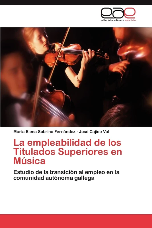 La empleabilidad de los Titulados Superiores en Música: Estudio de la transición al empleo en la comunidad autónoma gallega