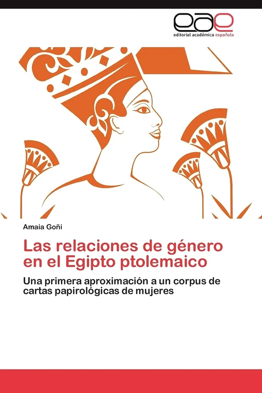 Las relaciones de género en el Egipto ptolemaico: Una primera aproximación a un corpus de cartas papirológicas de mujeres