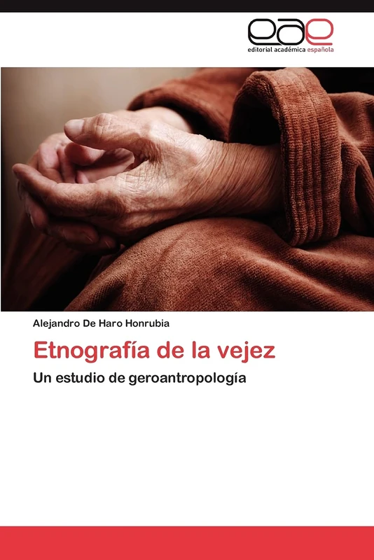 Etnografía de la vejez: Un estudio de geroantropología