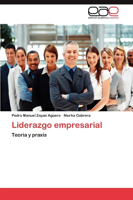 Liderazgo empresarial: Teoría y praxis