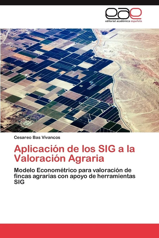 Aplicación de los SIG a la Valoración Agraria: Modelo Econométrico para valoración de fincas agrarias con apoyo de herramientas SIG