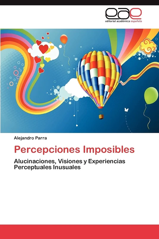 Percepciones Imposibles: Alucinaciones, Visiones y Experiencias Perceptuales Inusuales