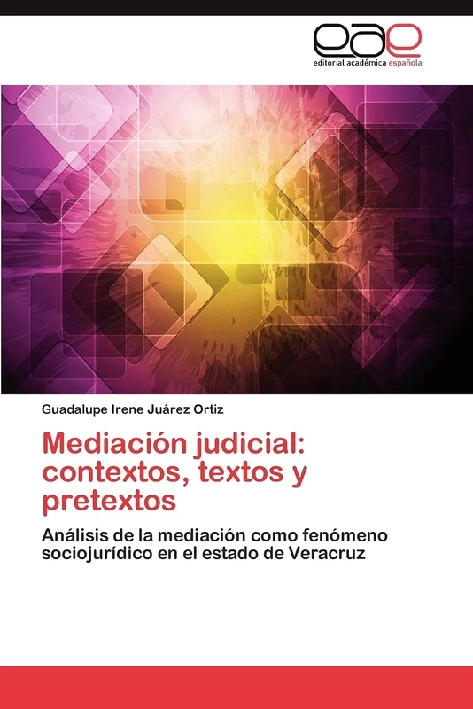 Mediación judicial: contextos, textos y pretextos: Análisis de la mediación como fenómeno sociojurídico en el estado de Veracruz - Image 1